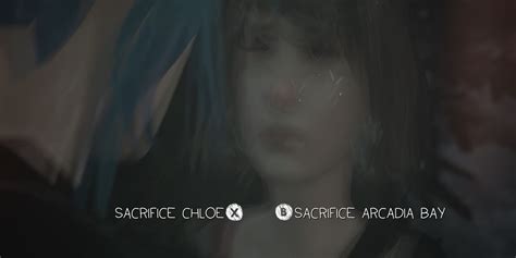 save chloe or arcadia bay|life is strange sacrifice chloe.